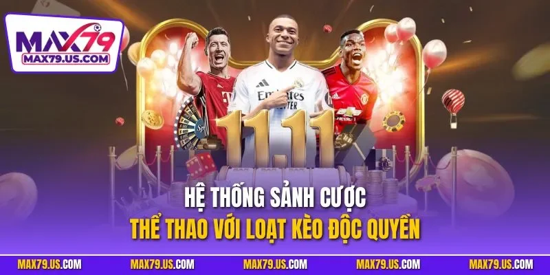 Hệ thống sảnh cược thể thao với loạt kèo độc quyền