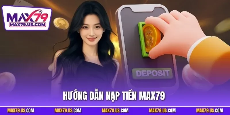 Hướng dẫn nạp tiền MAX79