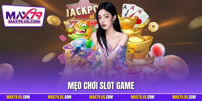 Mẹo Chơi Slot Game