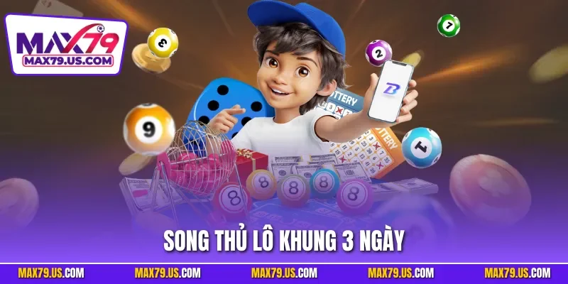 Song Thủ Lô Khung 3 Ngày